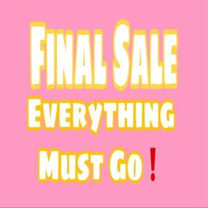 Final Sale! Everything must go!